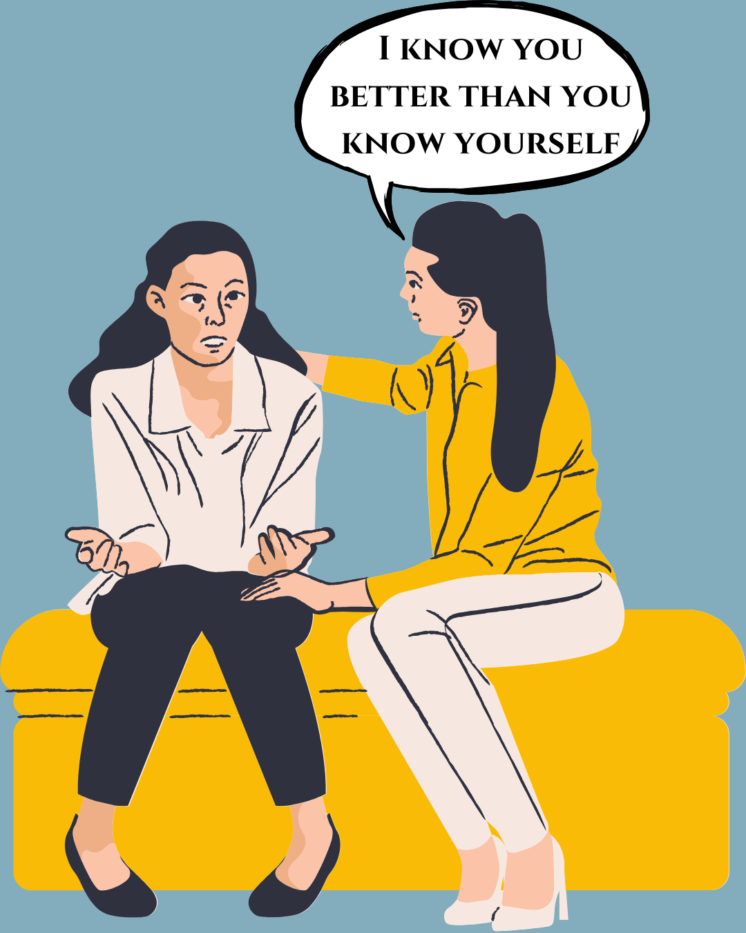 I Know You Better Than You Know Yourself